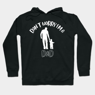 Don't Worry I'm A Dad Hoodie